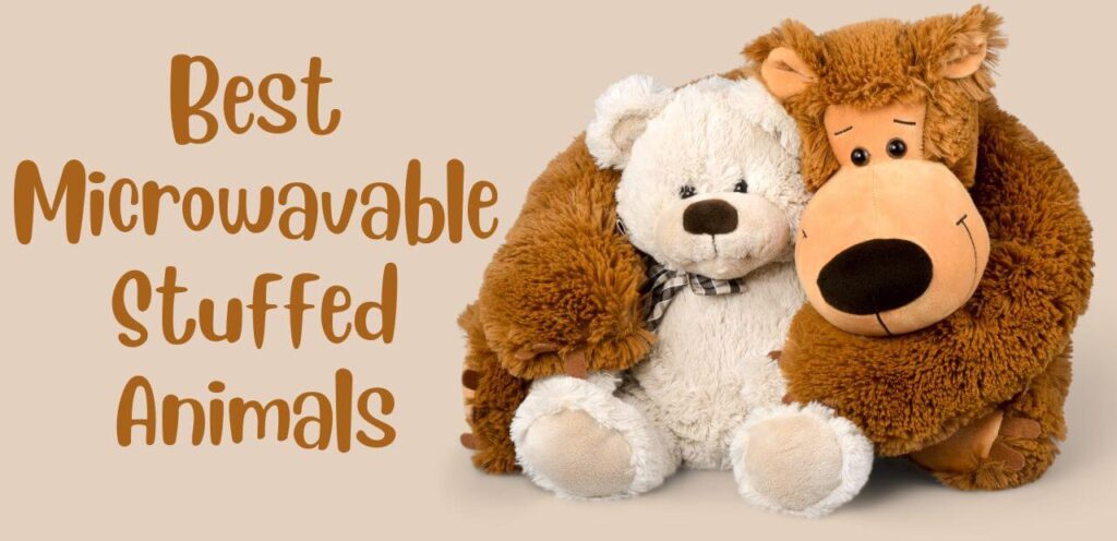 Best Microwavable Stuffed Animals