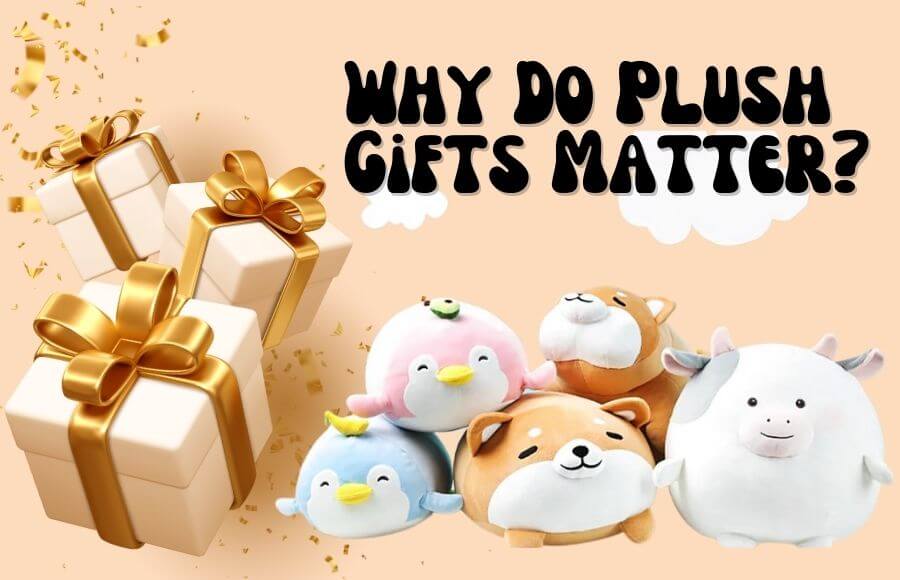 Why Do Plush Gifts Matter?